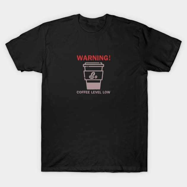 Coffee Level Low T-Shirt by valsymot